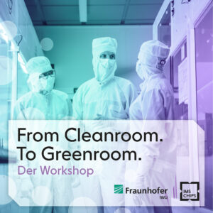 From Cleanroom to Greenroom